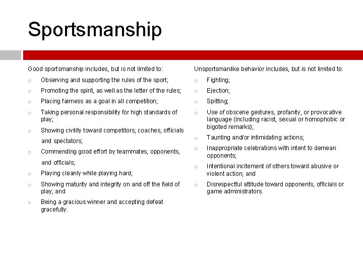 Sportsmanship Good sportsmanship includes, but is not limited to: Unsportsmanlike behavior includes, but is