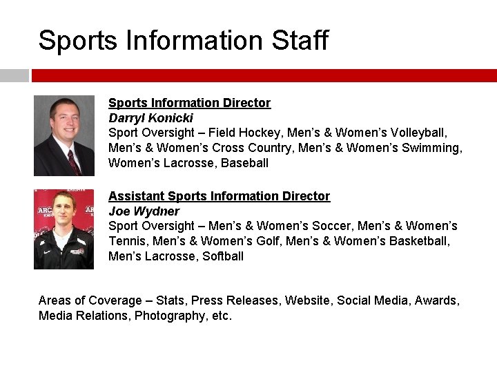 Sports Information Staff Sports Information Director Darryl Konicki Sport Oversight – Field Hockey, Men’s