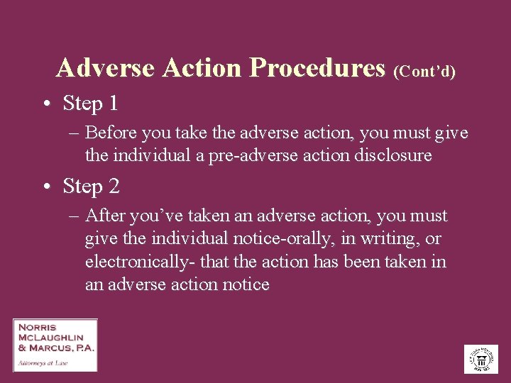 Adverse Action Procedures (Cont’d) • Step 1 – Before you take the adverse action,