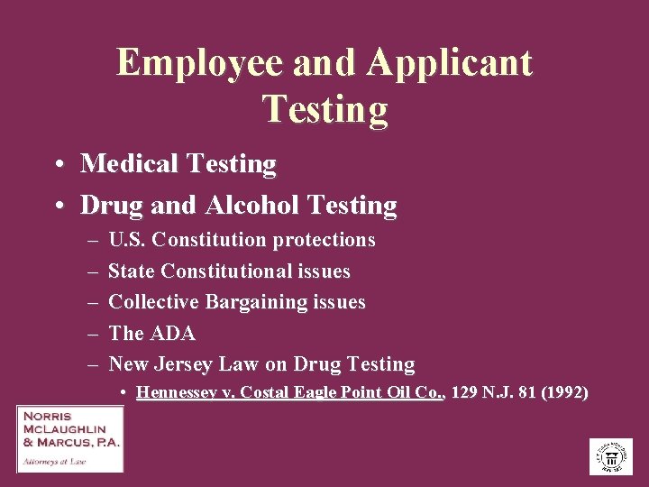 Employee and Applicant Testing • Medical Testing • Drug and Alcohol Testing – –