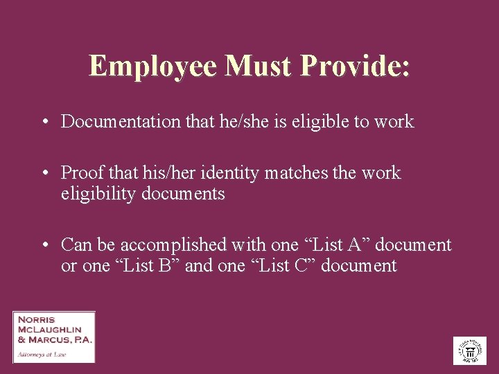 Employee Must Provide: • Documentation that he/she is eligible to work • Proof that