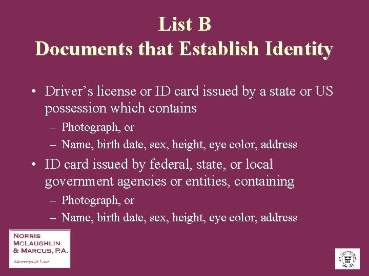 List B Documents that Establish Identity • Driver’s license or ID card issued by