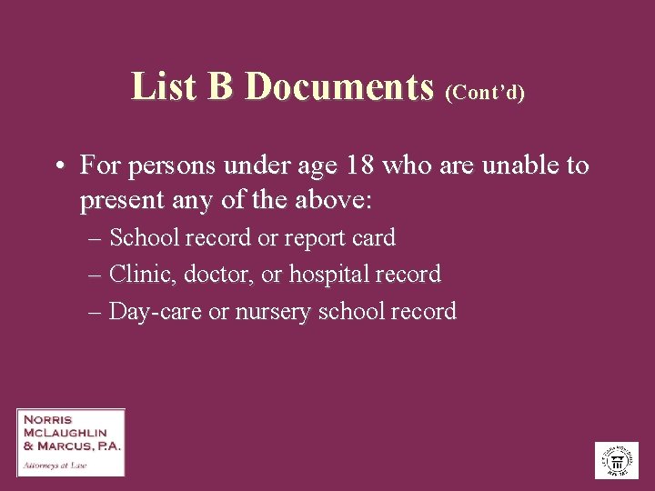 List B Documents (Cont’d) • For persons under age 18 who are unable to