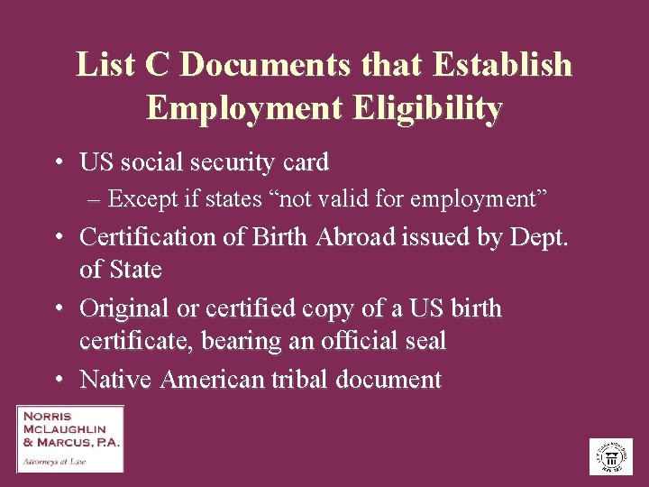 List C Documents that Establish Employment Eligibility • US social security card – Except