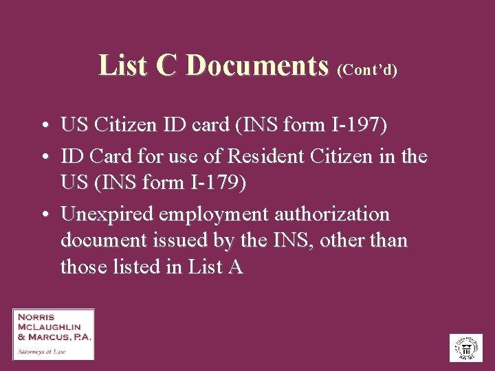 List C Documents (Cont’d) • US Citizen ID card (INS form I-197) • ID