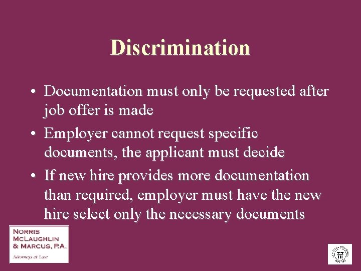 Discrimination • Documentation must only be requested after job offer is made • Employer