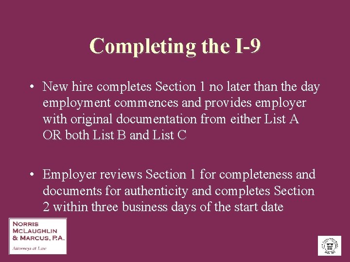 Completing the I-9 • New hire completes Section 1 no later than the day
