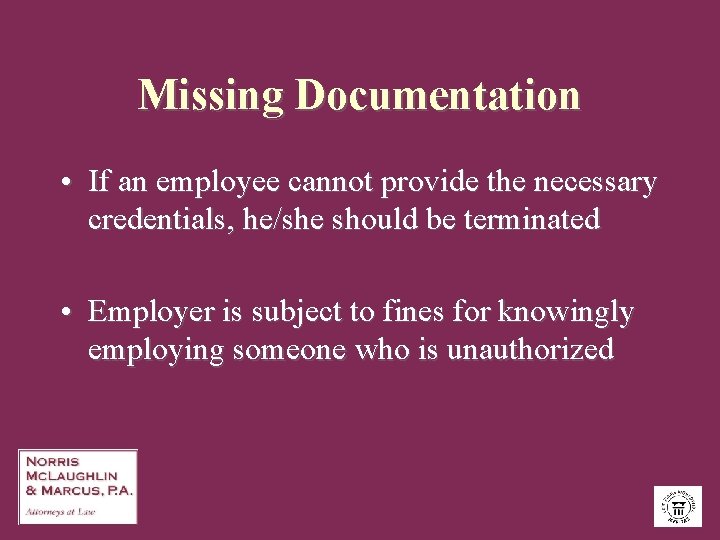 Missing Documentation • If an employee cannot provide the necessary credentials, he/she should be