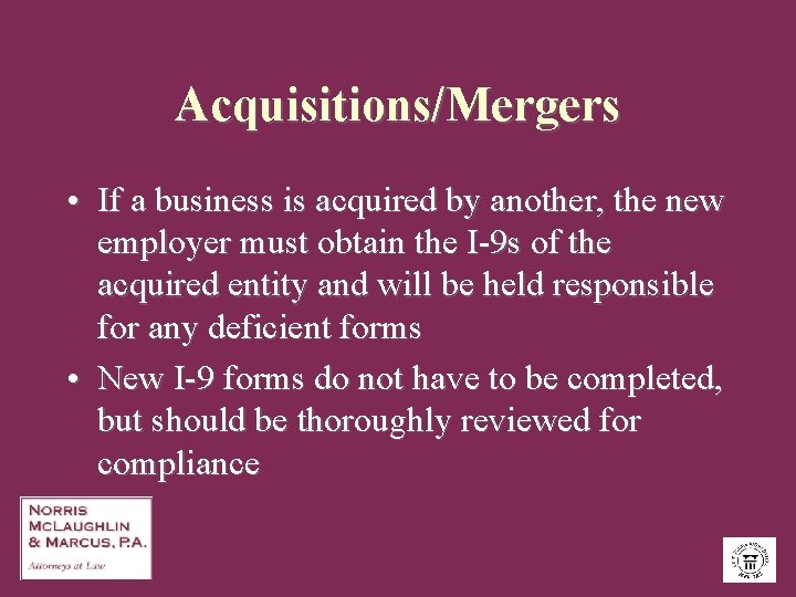 Acquisitions/Mergers • If a business is acquired by another, the new employer must obtain