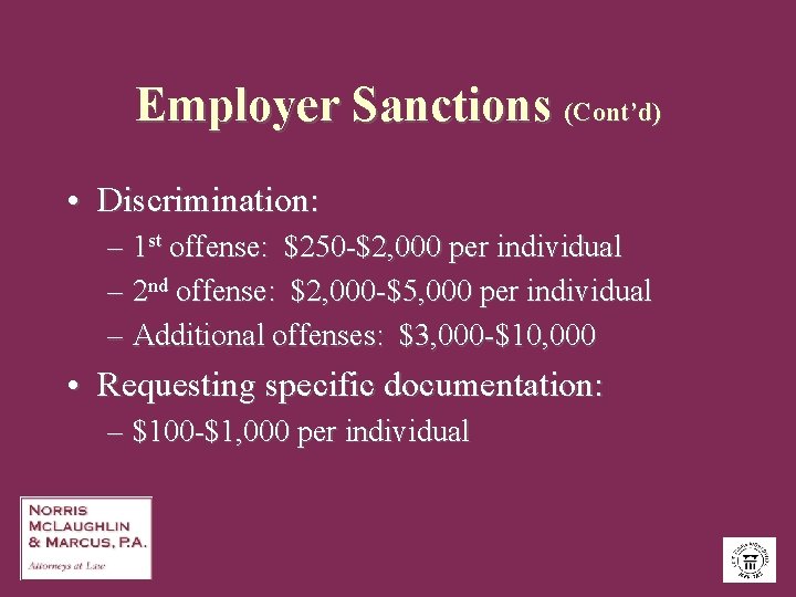 Employer Sanctions (Cont’d) • Discrimination: – 1 st offense: $250 -$2, 000 per individual