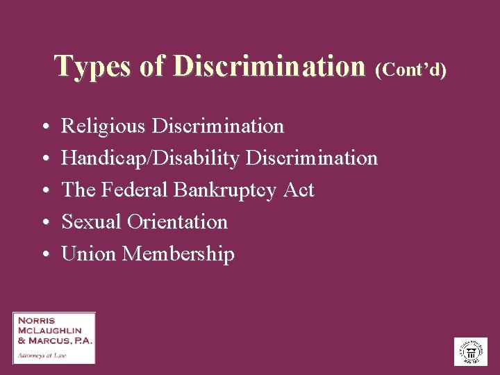 Types of Discrimination (Cont’d) • • • Religious Discrimination Handicap/Disability Discrimination The Federal Bankruptcy