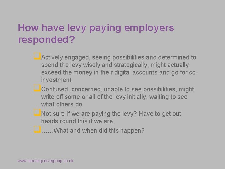 How have levy paying employers responded? q. Actively engaged, seeing possibilities and determined to