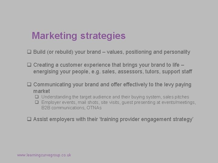 Marketing strategies q Build (or rebuild) your brand – values, positioning and personality q