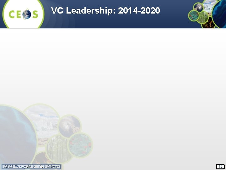 VC Leadership: 2014 -2020 CEOS Plenary 2019, 14 -16 October 31 