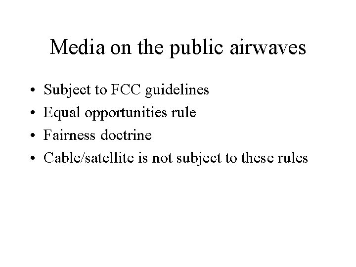 Media on the public airwaves • • Subject to FCC guidelines Equal opportunities rule