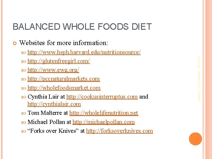 BALANCED WHOLE FOODS DIET Websites for more information: http: //www. hsph. harvard. edu/nutritionsource/ http: