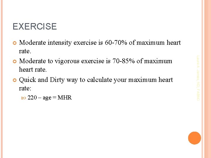 EXERCISE Moderate intensity exercise is 60 -70% of maximum heart rate. Moderate to vigorous