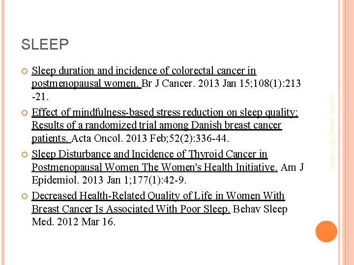 SLEEP Laura A. James, ND, FABNO Sleep duration and incidence of colorectal cancer in