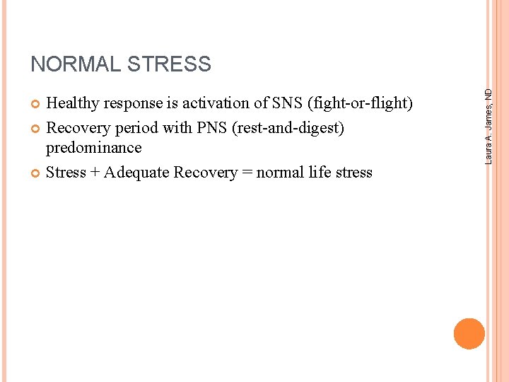 Healthy response is activation of SNS (fight-or-flight) Recovery period with PNS (rest-and-digest) predominance Stress