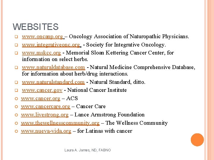 WEBSITES q q q www. oncanp. org – Oncology Association of Naturopathic Physicians. www.