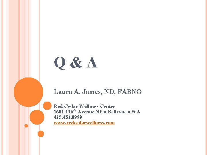 Q&A Laura A. James, ND, FABNO Red Cedar Wellness Center 1601 116 th Avenue