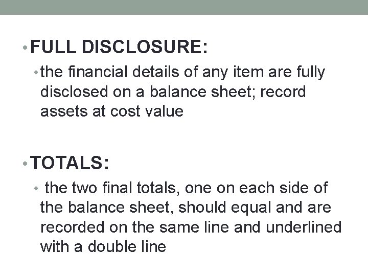  • FULL DISCLOSURE: • the financial details of any item are fully disclosed