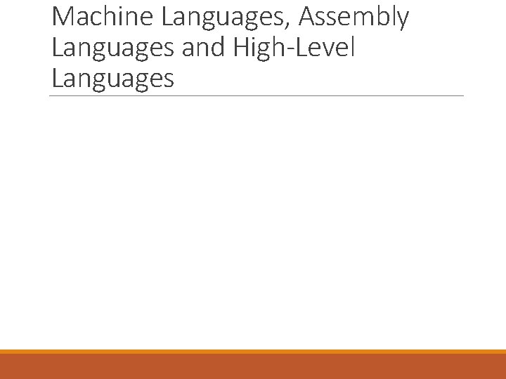 Machine Languages, Assembly Languages and High-Level Languages 