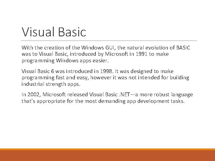 Visual Basic With the creation of the Windows GUI, the natural evolution of BASIC