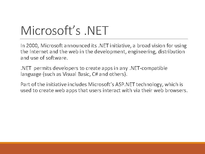 Microsoft’s. NET In 2000, Microsoft announced its. NET initiative, a broad vision for using