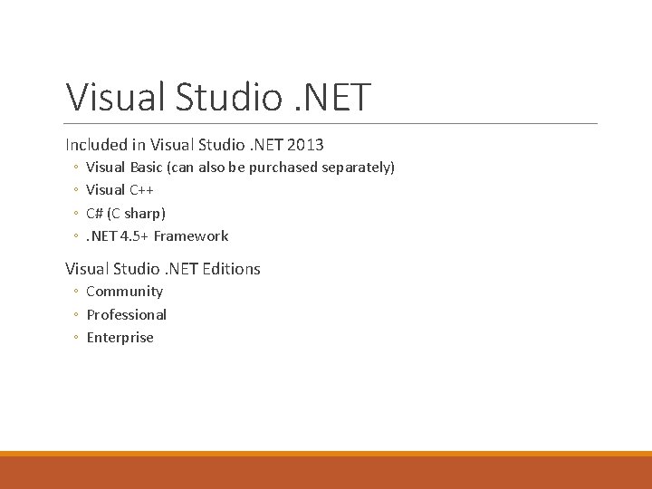 Visual Studio. NET Included in Visual Studio. NET 2013 ◦ ◦ Visual Basic (can