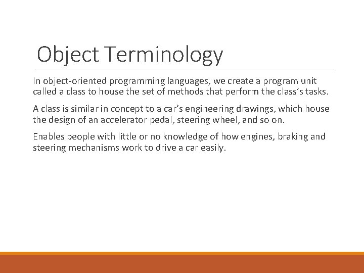 Object Terminology In object-oriented programming languages, we create a program unit called a class