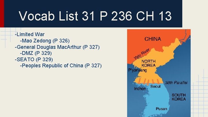 Vocab List 31 P 236 CH 13 -Limited War -Mao Zedong (P 326) -General