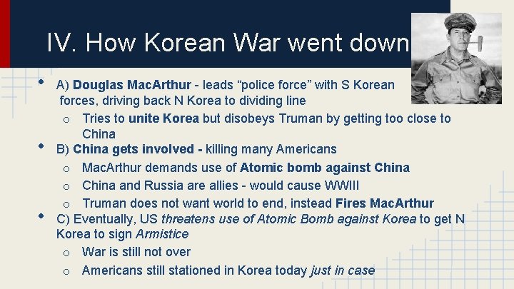IV. How Korean War went down • • • A) Douglas Mac. Arthur -