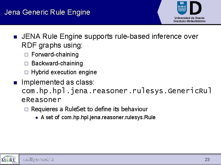 Jena Generic Rule Engine n JENA Rule Engine supports rule-based inference over RDF graphs