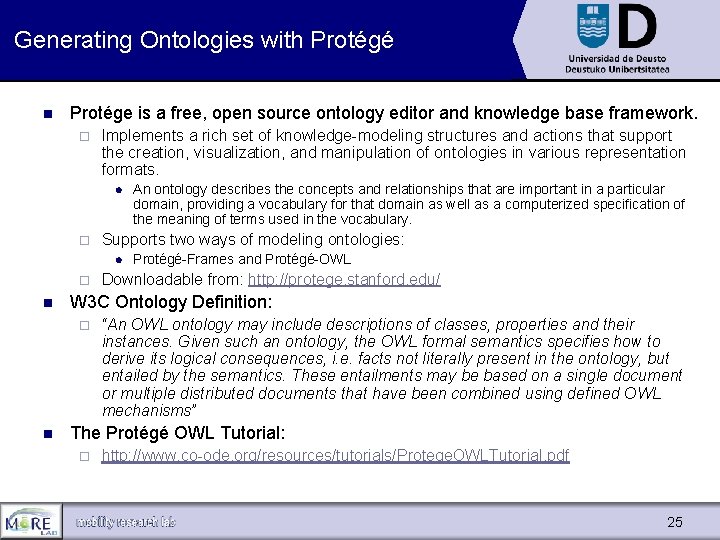 Generating Ontologies with Protégé n Protége is a free, open source ontology editor and