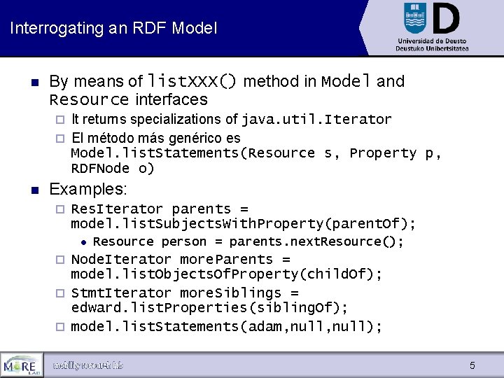 Interrogating an RDF Model n By means of list. XXX() method in Model and