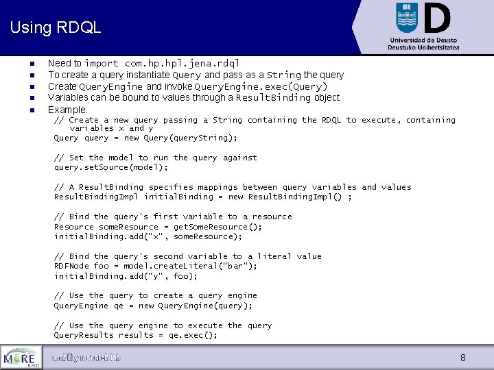 Using RDQL n n n Need to import com. hpl. jena. rdql To create