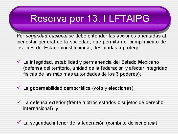 Reserva por 13. I LFTAIPG Por seguridad nacional se debe entender las acciones orientadas