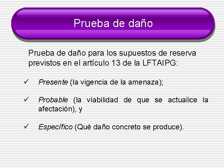 Prueba de daño para los supuestos de reserva previstos en el artículo 13 de