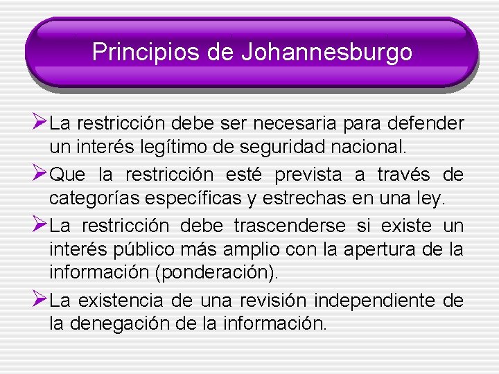 Principios de Johannesburgo ØLa restricción debe ser necesaria para defender un interés legítimo de