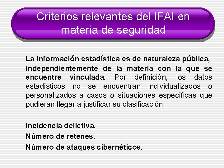 Criterios relevantes del IFAI en materia de seguridad La información estadística es de naturaleza