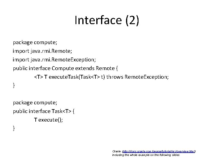 Interface (2) package compute; import java. rmi. Remote. Exception; public interface Compute extends Remote