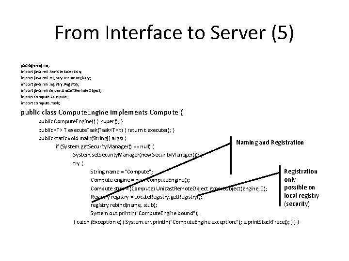 From Interface to Server (5) package engine; import java. rmi. Remote. Exception; import java.