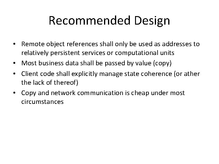 Recommended Design • Remote object references shall only be used as addresses to relatively