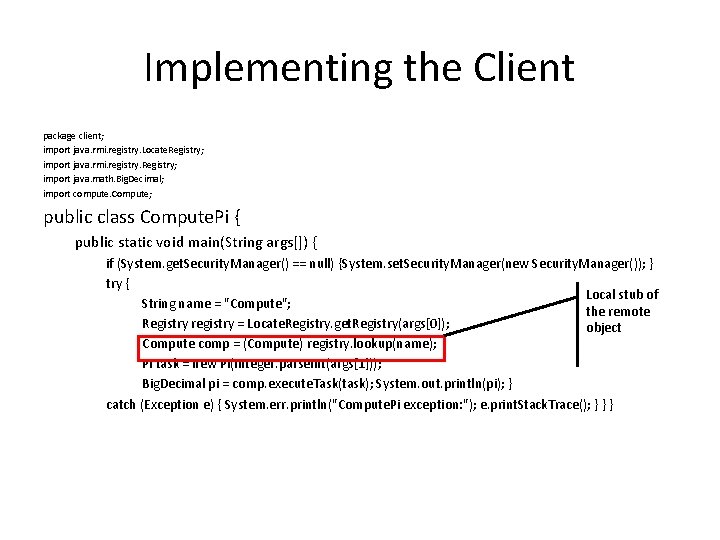 Implementing the Client package client; import java. rmi. registry. Locate. Registry; import java. rmi.