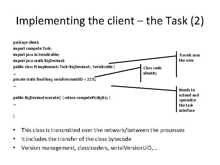 Implementing the client – the Task (2) package client; import compute. Task; import java.