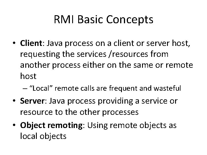 RMI Basic Concepts • Client: Java process on a client or server host, requesting