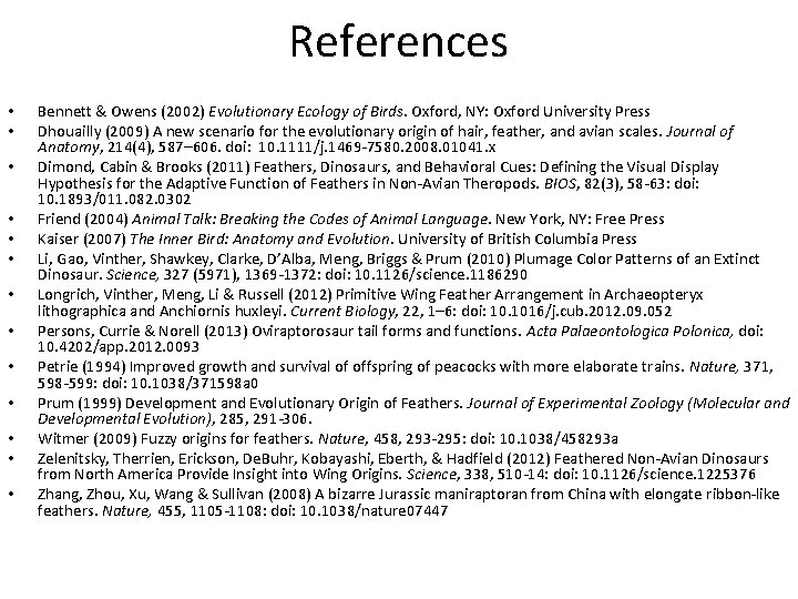 References • • • • Bennett & Owens (2002) Evolutionary Ecology of Birds. Oxford,