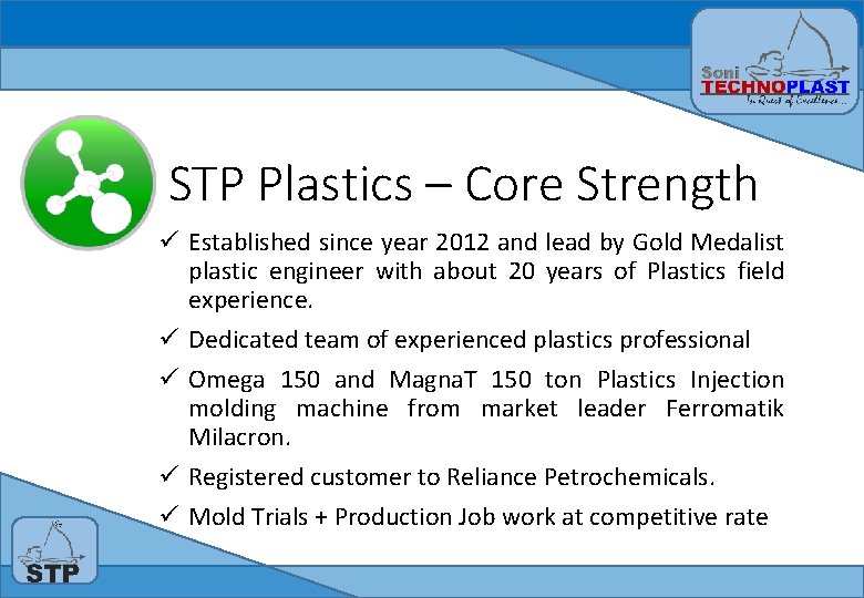 STP Plastics – Core Strength ü Established since year 2012 and lead by Gold