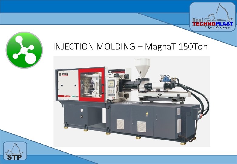 INJECTION MOLDING – Magna. T 150 Ton 
